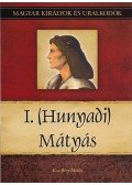Kiss-Béry Miklós - I. (Hunyadi) Mátyás
