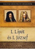 Kiss-Béry Miklós - I. Lipót és I. József - Magyar királyok és uralkodók 17. kötet