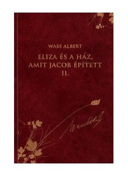Wass Albert - ELIZA ÉS A HÁZ, AMIT JACOB ÉPÍTETT II. - DÍSZKÖTÉS, null 0 antikvár könyv