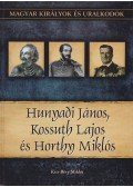 Kiss-Béry Miklós - Hunyadi János, Kossuth Lajos és Horthy Miklós