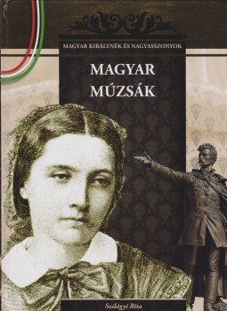 Szilágyi Rita - Magyar múzsák Szilágyi Rita - Magyar múzsák, Budapest 0 antikvár könyv