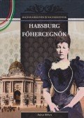 Falvai Róbert - Habsburg főhercegnők