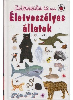 Anita Ganeri - Kedvenceim az...Életveszélyes állatok Anita Ganeri - Kedvenceim az...Életveszélyes állatok, Budapest 2012 antikvár könyv
