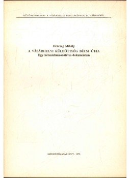 Herczeg Mihály - A vásárhelyi küldöttség bécsi útja, Hódmezővásárhely 1979 antikvár könyv