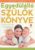 Nagy Anna - Egyedülálló szülők könyve