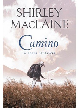 Shirley Maclaine - Camino Shirley Maclaine - Camino, Budapest 2014 antikvár könyv