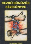 MAGYAR ELEMÉR DR. - Kezdő bűnözők kézikönyve
