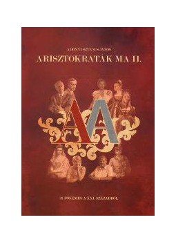 Adonyi Sztancs János - Arisztokraták ma II. Adonyi Sztancs János - Arisztokraták ma II., null 2008 antikvár könyv