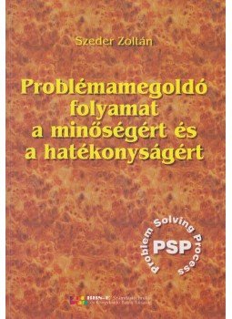 Szeder Zoltán - Problémamegoldó folyamat a minőségért és a hatékonyságért Szeder Zoltán - Problémamegoldó folyamat a minőségért és a hatékonyságért, null 0 antikvár könyv