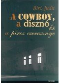 BÍRÓ JUDIT - A cowboy, a disznó és a piros cseresznye