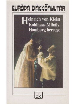 Kleist, Heinrich von - Kohlhaas Mihály / Homburg hercege Kleist, Heinrich von - Kohlhaas Mihály / Homburg hercege, Budapest 2003 antikvár könyv