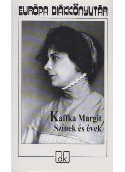 Kaffka Margit - Színek és évek / Hangyaboly Kaffka Margit - Színek és évek / Hangyaboly, Budapest 2007 antikvár könyv