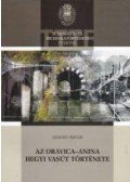 Jancsó Árpád - Az Oravica-Anina hegyi vasút története