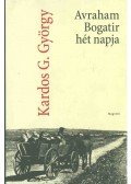 Kardos G. György - Avraham Bogatir hét napja