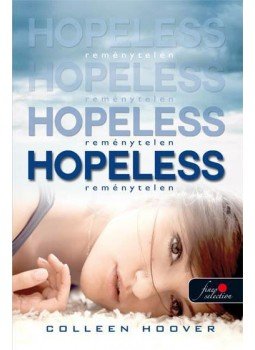 Colleen Hoover - Hopeless - Reménytelen Colleen Hoover - Hopeless - Reménytelen , Szeged 2014 antikvár könyv