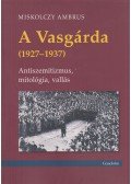 Miskolczy Ambrus - A Vasgárda (1927-1937)