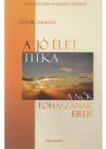 Omartian, Stormie - A jó élet titika - A nők fohászának ereje