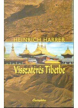 Harrer, Heinrich - Visszatérés Tibetbe Harrer, Heinrich - Visszatérés Tibetbe, Budapest 2006 antikvár könyv
