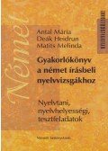 Antal Mária,Deák Heidrun,Matits Melinda - Gyakorlókönyv a német írásbeli nyelvvizsgákhoz
