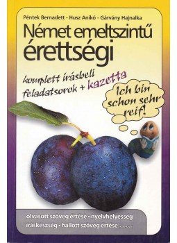 Husz Anikó, Péntek Bernadett, Gárvány Hajnalka - Német emeltszintű érettségi Husz Anikó, Péntek Bernadett, Gárvány Hajnalka - Német emeltszintű érettségi, 2004 antikvár könyv