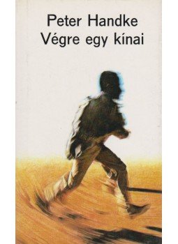 Handke, Peter - Végre egy kínai Handke, Peter - Végre egy kínai, Budapest 1990 antikvár könyv
