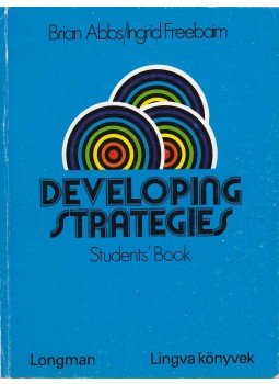 Abbs, Brian, Freebairn, Ingrid - Developing strategies students' book strategies 3 Abbs, Brian, Freebairn, Ingrid - Developing strategies students' book strategies 3, Budapest 1988 antikvár könyv