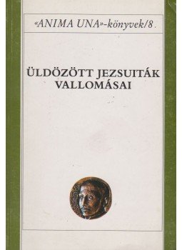 Szabó Ferenc S.J. - Üldözött jezsuiták vallomásai Szabó Ferenc S.J. - Üldözött jezsuiták vallomásai, Budapest 1995 antikvár könyv
