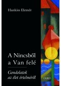 Hankiss Elemér - A Nincsből a Van felé