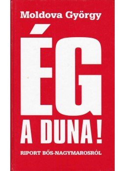 Moldova György - Ég a Duna! Moldova György - Ég a Duna!, Budapest 1998 antikvár könyv