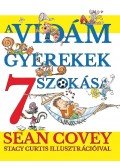 Sean Covey - A vidám gyerekek  7 szokása