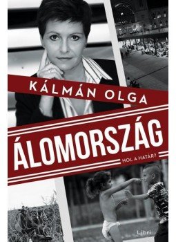 Kálmán Olga - Álomország Kálmán Olga - Álomország, Budapest 2015 antikvár könyv