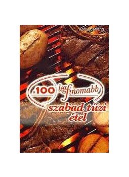 Cserős Irén - A 100 legfinomabb szabad tűzi étel Cserős Irén - A 100 legfinomabb szabad tűzi étel, null 2004 antikvár könyv