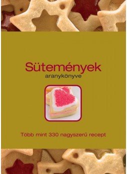  - SÜTEMÉNYEK ARANYKÖNYVE - TÖBB MINT 330 NAGYSZERŰ RECEPT, null 2009 antikvár könyv