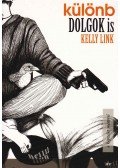 Link, Kelly - Különb dolgok is