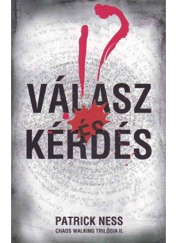 NESS, PATRICK - Válasz és Kérdés - Chaos Walking trilógia II. NESS, PATRICK - Válasz és Kérdés - Chaos Walking trilógia II., 2011 antikvár könyv