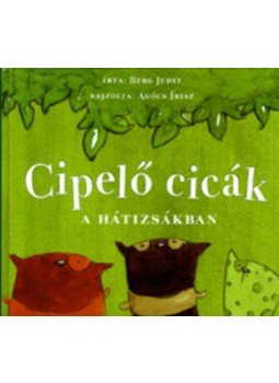 Berg Judit - Cipelő cicák a hátizsákban Berg Judit - Cipelő cicák a hátizsákban, Budapest 2008 antikvár könyv