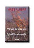Wass Albert - Vérben és viharban / Egyedül a világ ellen