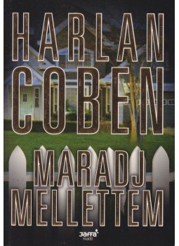 Harlan Coben - Maradj mellettem Harlan Coben - Maradj mellettem, 2013 antikvár könyv
