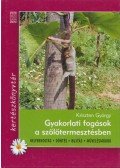 Kriszten György - Gyakorlati fogások a szőlőtermesztésben