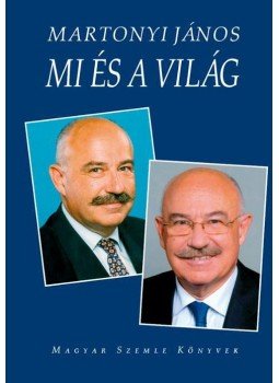 Martonyi János - Mi és a világ - Írások 2002-2010 Martonyi János - Mi és a világ - Írások 2002-2010, null 2015 antikvár könyv