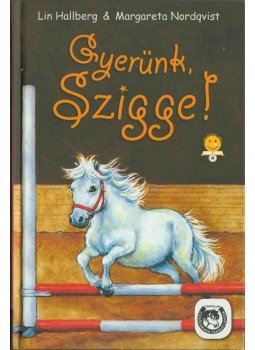 Lin Hallberg , Margareta Nordqvist - Gyerünk, Szigge! Lin Hallberg , Margareta Nordqvist - Gyerünk, Szigge!, Szeged 2010 antikvár könyv