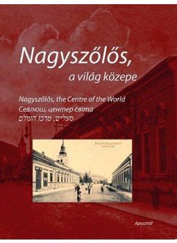 Nagy Milada - Nagyszőlős, a világ közepe Nagy Milada - Nagyszőlős, a világ közepe, Budapest 2009 antikvár könyv