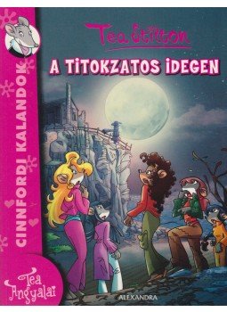 Tea Stilton - A titokzatos idegen, Pécs 2014 antikvár könyv