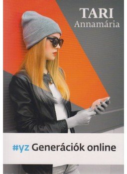 Tari Annamária - #yz Generációk online Tari Annamária - #yz Generációk online, 2015 antikvár könyv