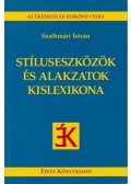 Szathmári István - Stíluseszközök és alakzatok kislexikona