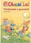 Manfred Mai - TÖRTÉNETEK A GRUNDRÓL - OLVASÓ LEÓ -