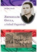 Hetyei László - Zsengellér Gyula, a futball Paganinije