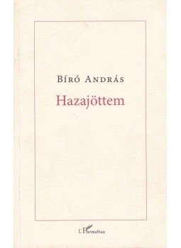Bíró András - Hazajöttem Bíró András - Hazajöttem, Budapest 2006 antikvár könyv