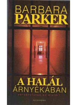 Barbara Parker - A halál árnyékában Barbara Parker - A halál árnyékában, Pécs 2008 antikvár könyv