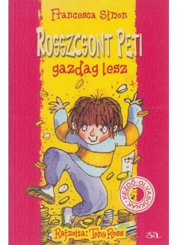 Francesca Simon - Rosszcsont Peti gazdag lesz Francesca Simon - Rosszcsont Peti gazdag lesz, Budapest 2009 antikvár könyv